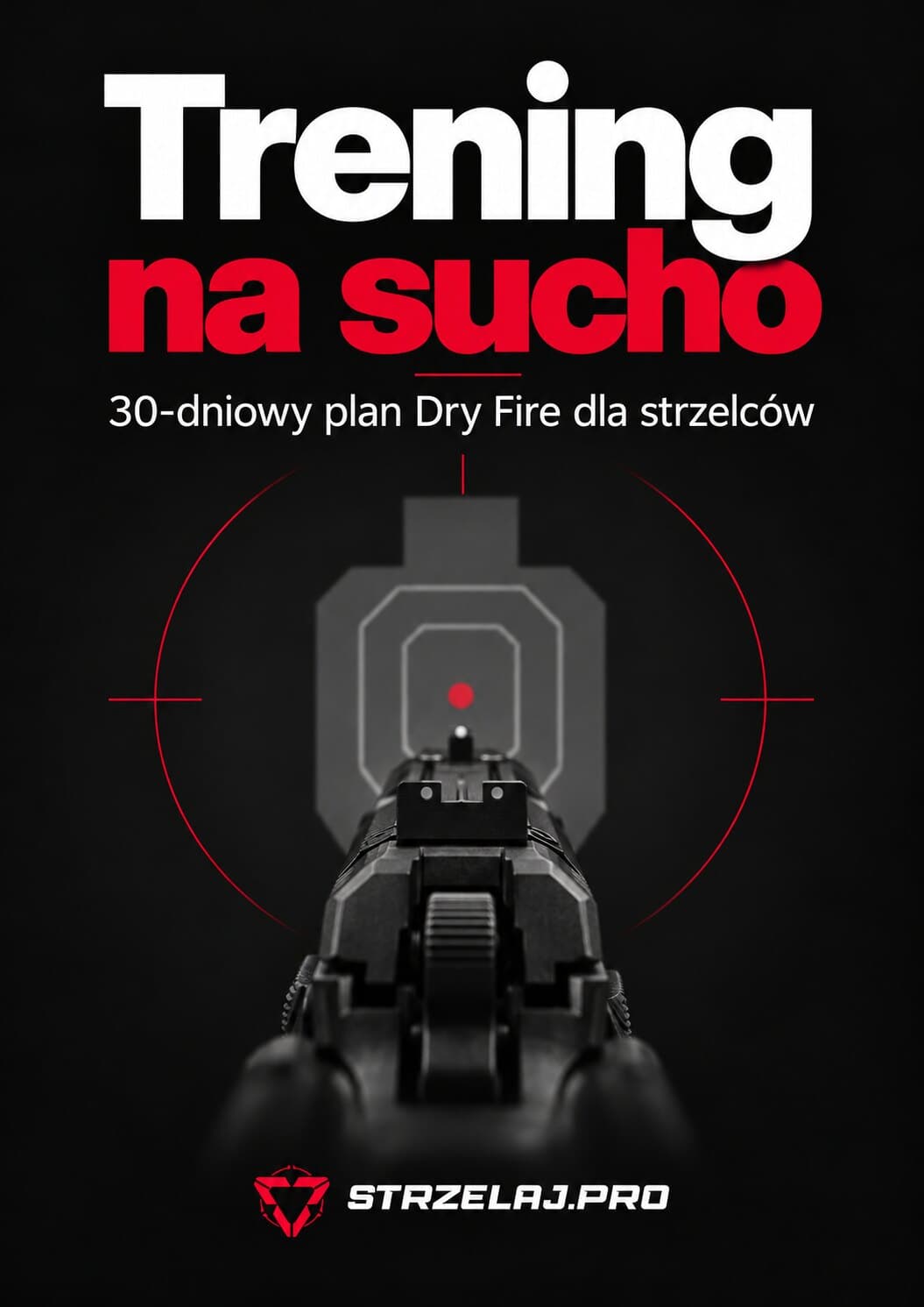Okładka książki Trening na sucho: 30-dniowy plan Dry Fire dla strzelców: czarne tło, czerwono-biały tytuł i widok przyrządów celowniczych pistoletu na tarczę